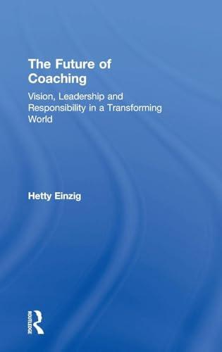 The Future of Coaching: Vision, Leadership and Responsibility in a Transforming World Cover