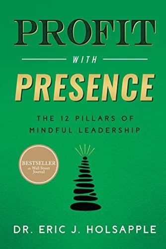 Profit with Presence: The Twelve Pillars of Mindful Leadership Cover