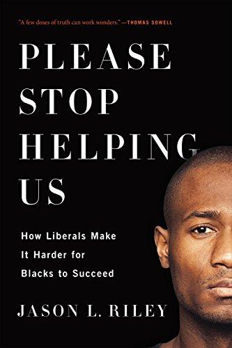 Please Stop Helping Us: How Liberals Make It Harder for Blacks to Succeed cover