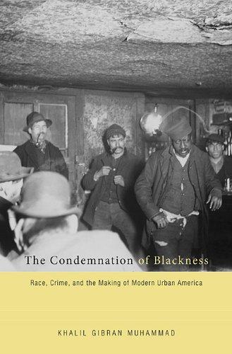 The Condemnation of Blackness: Race, Crime, and the Making of Modern Urban America Cover