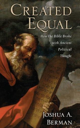 Created Equal: How the Bible Broke with Ancient Political Thought Cover