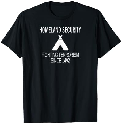 Homeland Security: Fighting Terrorism Since 1492 T-Shirt T-Shirt Cover
