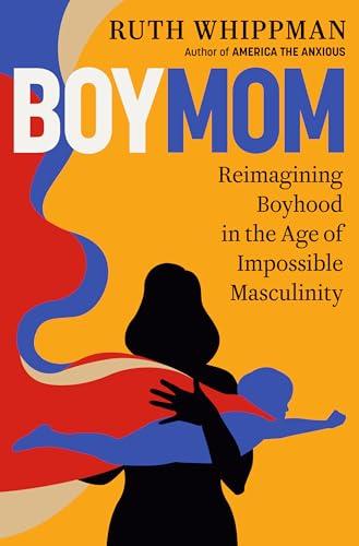 BoyMom: Reimagining Boyhood in the Age of Impossible Masculinity Cover