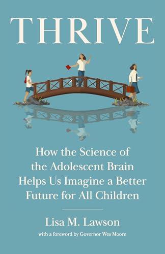 Thrive: How the Science of the Adolescent Brain Helps Us Imagine a Better Future for All Children cover