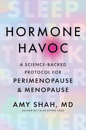 Hormone Havoc: A Science-Backed Protocol for Perimenopause and Menopause: Sleep Better. Think Better. Feel Better. Cover