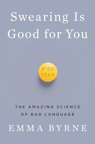 Swearing Is Good for You: The Amazing Science of Bad Language cover