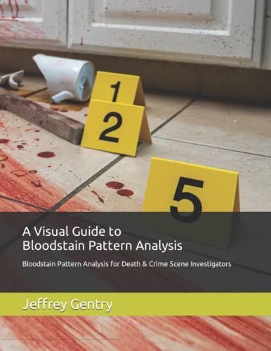 A Visual Guide to Bloodstain Pattern Analysis: Bloodstain Pattern Analysis for Death and Crime Scene Investigators Cover
