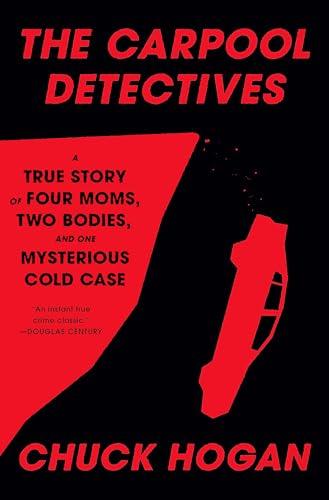 The Carpool Detectives: A True Story of Four Moms, Two Bodies, and One Mysterious Cold Case cover