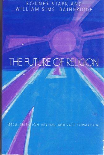 The future of religion: Secularization, revival, and cult formation Cover