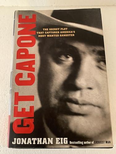 Get Capone: The Secret Plot That Captured America's Most Wanted Gangster cover