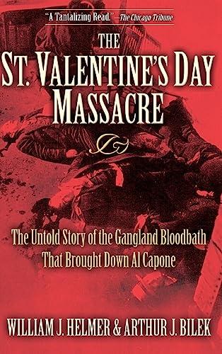 The St. Valentine's Day Massacre: The Untold Story of the Gangland Bloodbath That Brought Down Al Capone cover