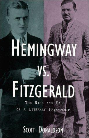 Hemingway vs. Fitzgerald: The Rise and Fall of a Literary Friendship Cover