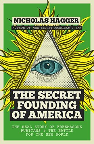 The Secret Founding of America: The Real Story of Freemasons, Puritans, and the Battle for the New World (America's Destiny Series Book 1) Cover