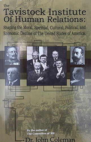THE TAVISTOCK INSTITUTE OF HUMAN RELATIONS Shaping the Moral, Spiritual, Cultural, and Political and Economic Decline of the United States of America Cover