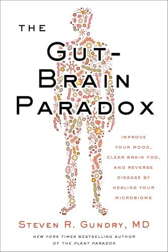 The Gut-Brain Paradox: Improve Your Mood, Clear Brain Fog, and Reverse Disease by Healing Your Microbiome (The Plant Paradox, 9) cover