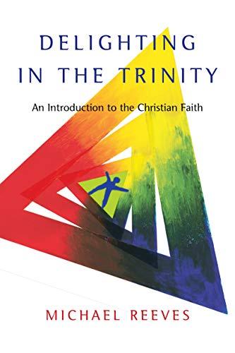 Delighting in the Trinity: An Introduction to the Christian Faith Cover