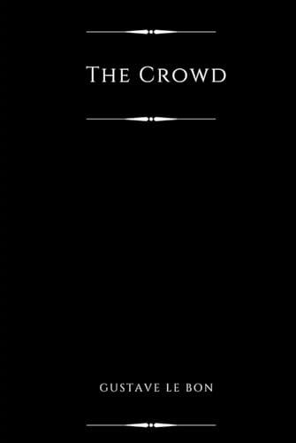 The Crowd (Annotated): A Study of the Popular Mind Cover