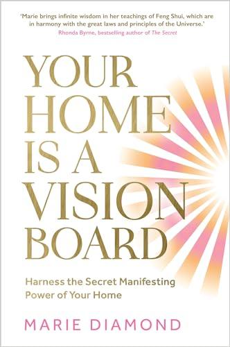 Your Home Is a Vision Board: Harness the Secret Manifesting Power of Your Home cover