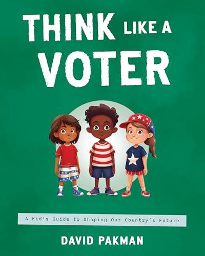Think Like a Voter: A Kid's Guide to Shaping Our Country's Future (Adventures in Thinking Book 3) cover