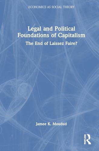 Legal and Political Foundations of Capitalism (Economics as Social Theory) cover