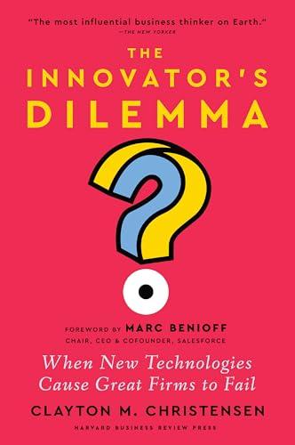 The Innovator's Dilemma, with a New Foreword: When New Technologies Cause Great Firms to Fail cover