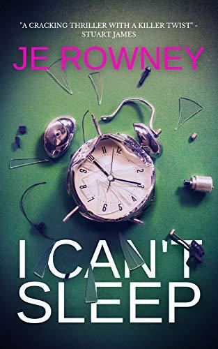 I Can't Sleep: The gripping psychological thriller that will keep you awake at night. (Psychological Thriller Books by J.E. Rowney) cover