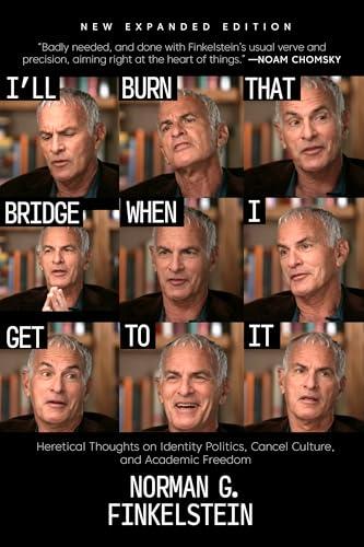 I'll Burn That Bridge When I Get to It: Heretical Thoughts on Identity Politics, Cancel Culture, and Academic Freedom Cover