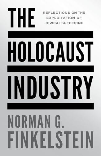 The Holocaust Industry: Reflections on the Exploitation of Jewish Suffering Cover