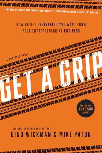 Get A Grip: An Entrepreneurial Fable . . . Your Journey to Get Real, Get Simple, and Get Results Cover