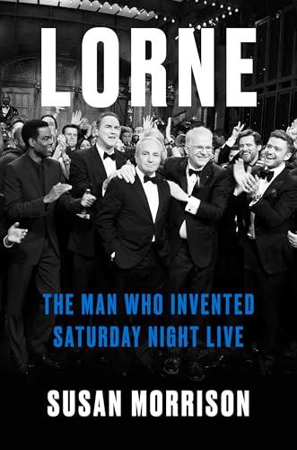 Lorne: The Man Who Invented Saturday Night Live Cover