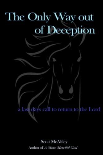 The Only Way out of Deception: a last days call to return to the Lord Cover