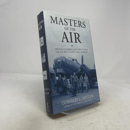 Masters of the Air: America's Bomber Boys Who Fought the Air War Against Nazi Germany Cover