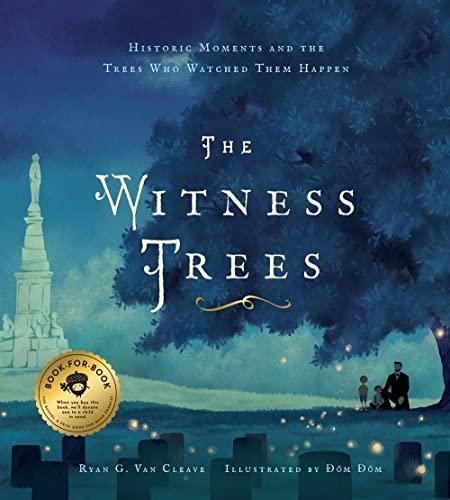 The Witness Trees: Historic Moments and the Trees Who Watched Them Happen: Includes a map to over 20 trees you can visit today Cover