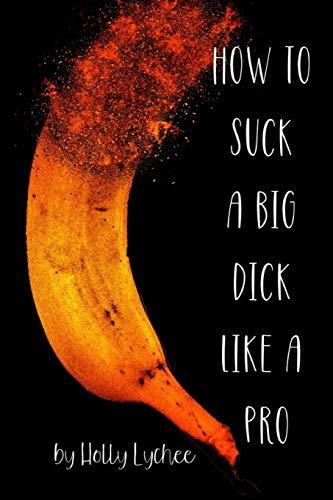 How To Suck A Big Dick Like A Pro: Funny Fake Book Cover, Gag Gifts For Men & Women, Lined Journal Cover