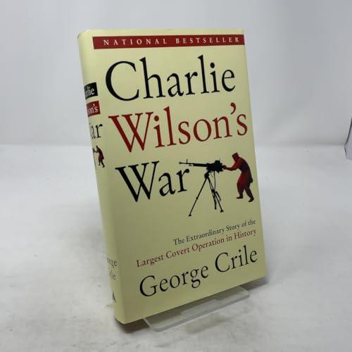 Charlie Wilson's War: The Extraordinary Story of the Largest Covert Operation in History Cover