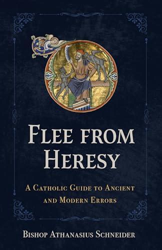 Flee from Heresy: A Catholic Guide to Ancient and Modern Errors Cover