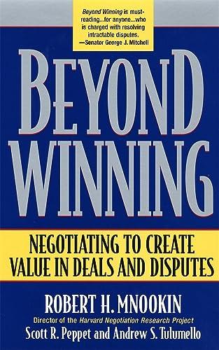 Beyond Winning: Negotiating to Create Value in Deals and Disputes Cover