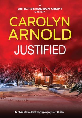 Justified: An absolutely addictive gripping mystery thriller (Detective Madison Knight) Cover
