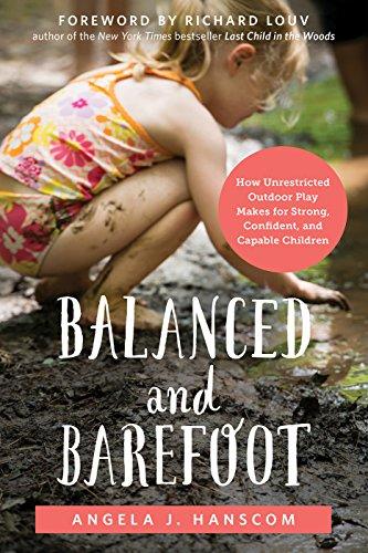 Balanced and Barefoot: How Unrestricted Outdoor Play Makes for Strong, Confident, and Capable Children Cover