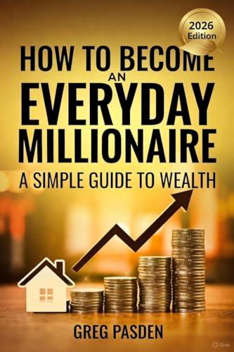 How to Become An Everyday Millionaire: A Simple Path to Wealth - 2026 Edition Cover