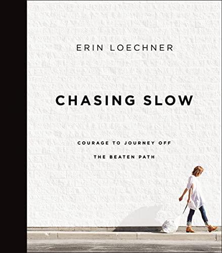Chasing Slow: Courage to Journey Off the Beaten Path Cover