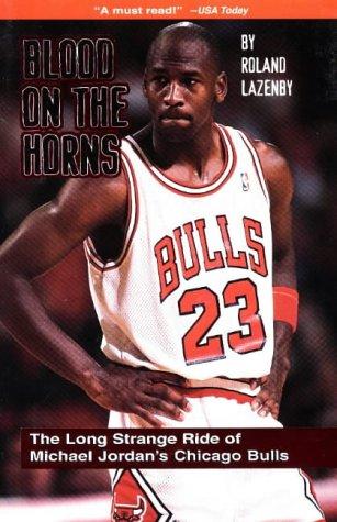 Blood on the Horns: The Long Strange Ride of Michael Jordan's Chicago Bulls Cover