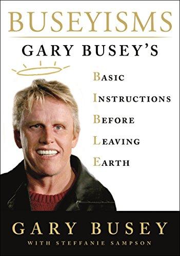 Buseyisms: Gary Busey's Basic Instructions Before Leaving Earth Cover