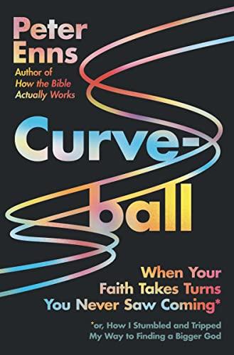 Curveball: When Your Faith Takes Turns You Never Saw Coming (or How I Stumbled and Tripped My Way to Finding a Bigger God) Cover