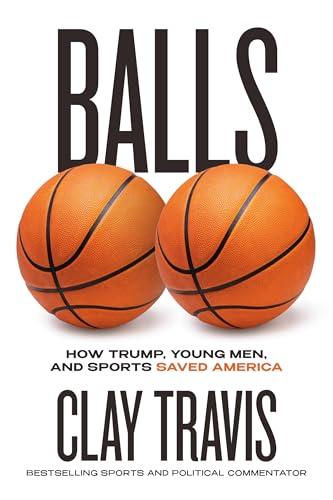 Balls: How Trump, Young Men, and Sports Saved America Cover
