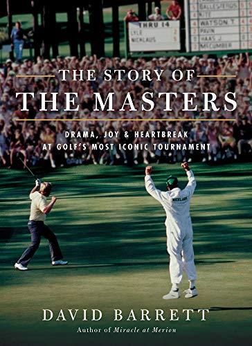 The Story of The Masters: Drama, joy and heartbreak at golf's most iconic tournament Cover