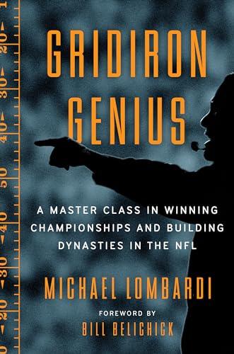 Gridiron Genius: A Master Class in Winning Championships and Building Dynasties in the NFL Cover
