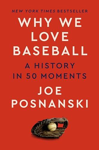 Why We Love Baseball: A History in 50 Moments Cover