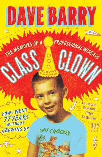 Class Clown: The Memoirs of a Professional Wiseass: How I Went 77 Years Without Growing Up Cover