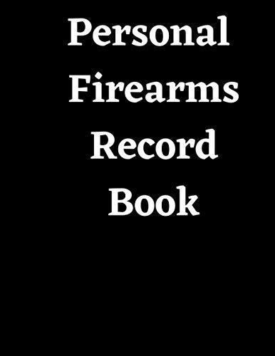 Personal Firearms Record Book: A 8.5" x 11" Personal Firearms Record Book with 101 Pages with Ownership Data, Deposition and descriptions. Perfect gift for Gun Owners! Cover